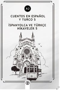 Cuentos En Español y Turco 5 (a2) & İspanyolca Ve Türkçe Hikayeler 5 (a2)