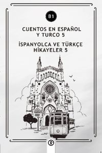 Cuentos En Español y Turco 5 (b1) & İspanyolca ve Türkçe Hikayeler 5 (b1)
