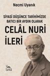 Siyas&icirc; D&uuml;ş&uuml;nce Tarihimizde Batıcı Bir Aydın Olarak Celal Nuri (İleri)
