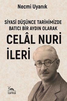 Siyasî Düşünce Tarihimizde Batıcı Bir Aydın Olarak Celal Nuri (İleri)