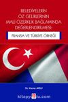 Belediyelerin Öz Gelirlerinin Mali Özerklik Bağlamında Değerlendirilmesi: Fransa ve Türkiye Örneği