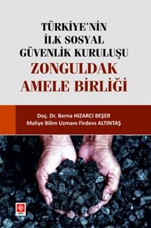 Türkiye'nin İlk Sosyal Güvenlik Kuruluşu & Zonguldak Amele Birliği