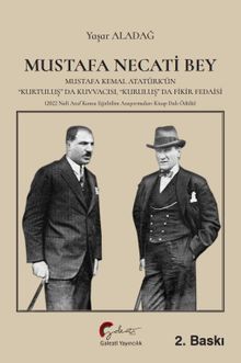 Mustafa Necati Bey Mustafa Kemal Atatürk'ün  “Kurtuluş” Da Kuvvacısı, “Kuruluş” Da Fedaisi