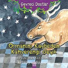 Ormanını Kaybeden Kahverengi Geyik / Çevreci Dostlar - Aysun Berktay Özmen