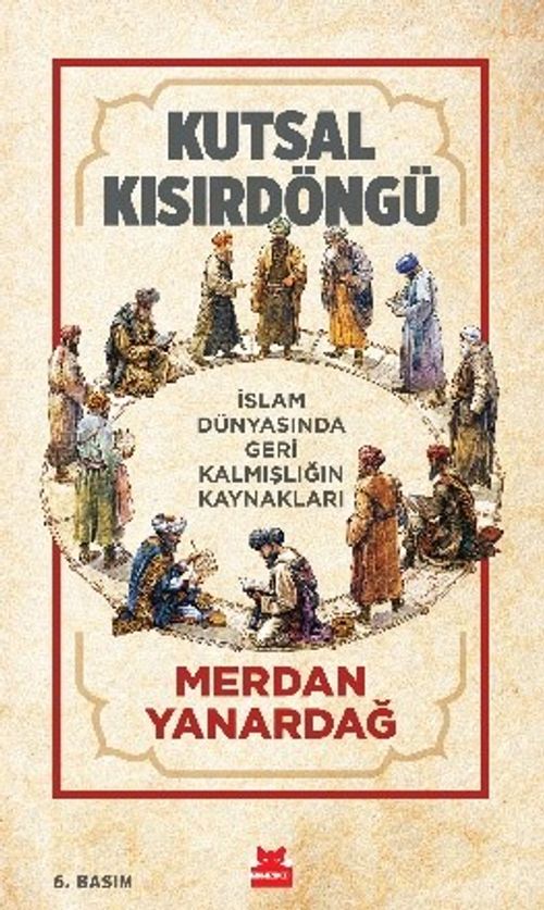 Kutsal Kısır Döngü & İslam Dünyasında Geri Kalmışlığın Kaynakları
