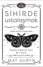 Sihirde Ustalaşmak & Psişik Cadılık İçin Bir Kurs