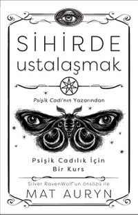 Sihirde Ustalaşmak & Psişik Cadılık İçin Bir Kurs