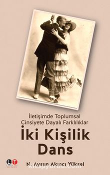 İki Kişilik Dans & İletişimde Toplumsal Cinsiyete Dayalı Farklılıklar - N. Aysun Yüksel