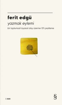 Yazmak Eylemi & Bir Toplumsal / Siyasal Olay Üzerine 101 Çeşitleme