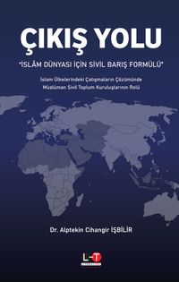 Çıkış Yolu & İslam Dünyası İçin Sivil Barış Formülü