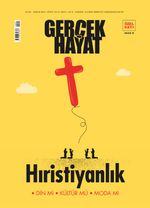 Gerçek Hayat Özel Sayı: 7 Eylül 2024 & Hristiyanlık Din Mi, Kültür Mü, Moda Mı?