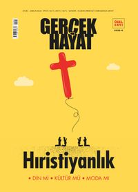 Gerçek Hayat Özel Sayı: 7 Eylül 2024 & Hristiyanlık Din Mi, Kültür Mü, Moda Mı?