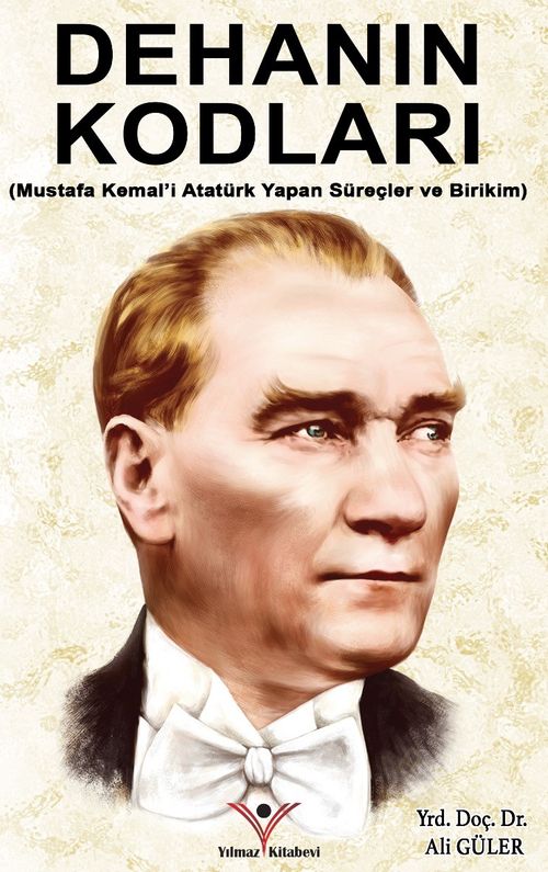 Dehanın Kodları & Mustafa Kemal'i Atatürk Yapan Süreçler ve Birikim