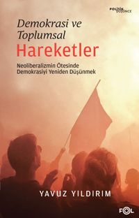 Demokrasi ve Toplumsal Hareketler & Neoliberalizmin Ötesinde Demokrasiyi Yeniden Düşünmek