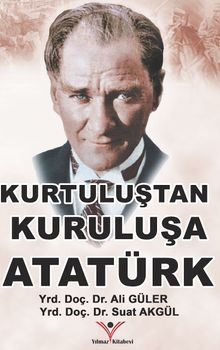 Kurtuluş’tan Kuruluşa Atatürk