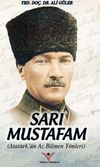 Sarı Mustafam & Atat&uuml;rk'&uuml;n Az Bilinen Y&ouml;nleri
