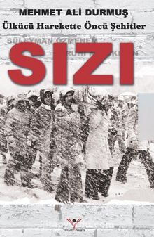 Sızı & Ülkücü Harekette Öncü Şehitler - Mehmet Ali Durmuş