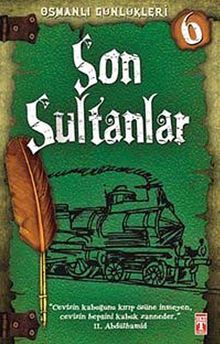 Son Sultanlar / Osmanlı Günlükleri -6