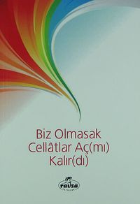 Biz Olmasak Cellatlar Aç (mı) Kalır (dı)