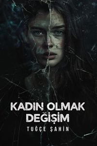 Kadın Olmak & Değişim