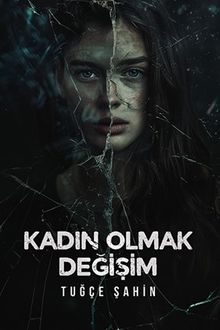 Kadın Olmak & Değişim