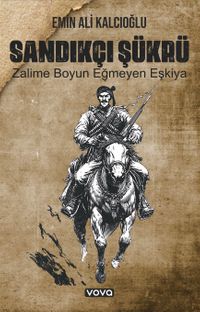 Sandıkçı Şükrü Zalime Boyun Eğmeyen Eşkiya