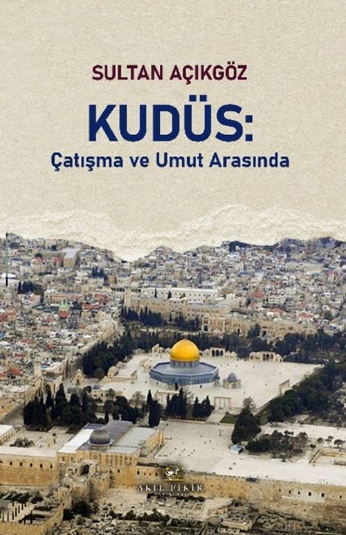 Kudüs: Çatışma ve Umut Arasında 