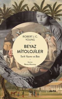 Beyaz Mitolojiler & Tarih Yazımı ve Batı
