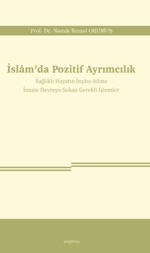 İslam'da Pozitif Ayrımcılık & Sağlıklı Hayatın İnşası Adına İnsanı Devreye Sokan Gerekli İşlemler
