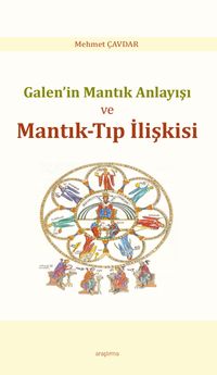 Galen'in Mantık Anlayışı ve Mantık-Tıp İlişkisi