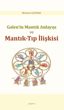 Galen'in Mantık Anlayışı ve Mantık-Tıp İlişkisi