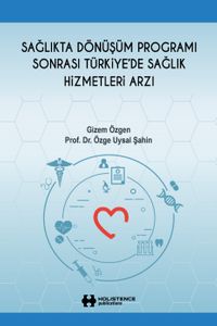 Sağlıkta Dönüşüm Programı Sonrası Türkiye'de Sağlık Hizmetleri Arzı