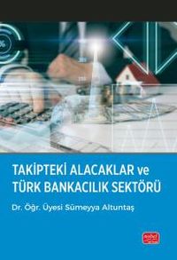 Takipteki Alacaklar ve Türk Bankacılık Sektörü