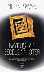 Baykuşlar Geceleyin Öter & İstanbul'da Karnaval Üçlemesi - Birinci Kitap