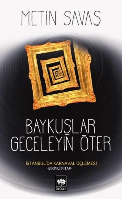Baykuşlar Geceleyin Öter & İstanbul'da Karnaval Üçlemesi - Birinci Kitap