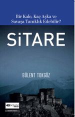 Sitare & Bir Kale, Kaç Aşka ve Savaşa Tanıklık Edebilir?