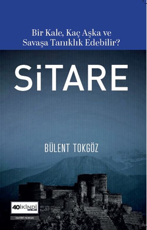 Sitare - Bir Kale, Kaç Aşka ve Savaşa Tanıklık Edebilir? (Bülent