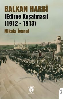 Balkan Harbi (Edirne Kuşatması) (1912-1913)