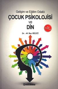 Gelişim ve Eğitim Odaklı Çocuk Psikolojisi ve Din
