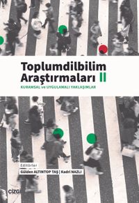 Toplumdilbilim Araştırmaları II (Kuramsal ve Uygulamalı Yaklaşımlar)