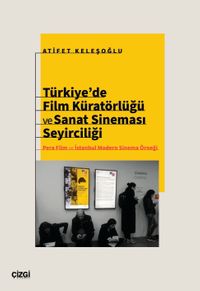 Türkiye'de Film Küratörlüğü ve Sanat Sineması Seyirciliği (Pera Film ve İstanbul Modern Sinema Örneği) 