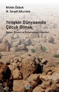 Yetişkin Dünyasında Çocuk Olmak & Bebek Ölümü ve Deformasyon Adetleri