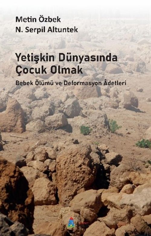 Yetişkin Dünyasında Çocuk Olmak & Bebek Ölümü ve Deformasyon Adetleri