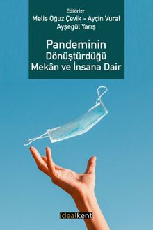 Pandeminin Dönüştürdüğü Mekan ve İnsana Dair