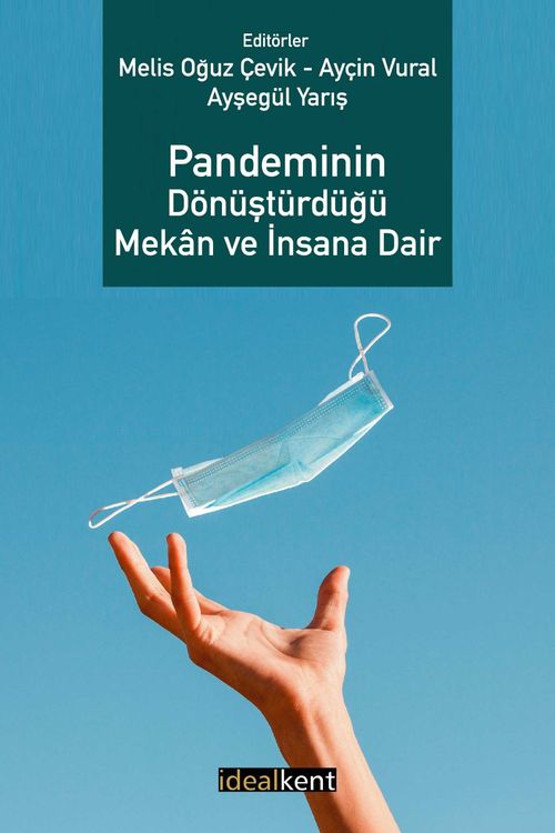 Pandeminin Dönüştürdüğü Mekan ve İnsana Dair