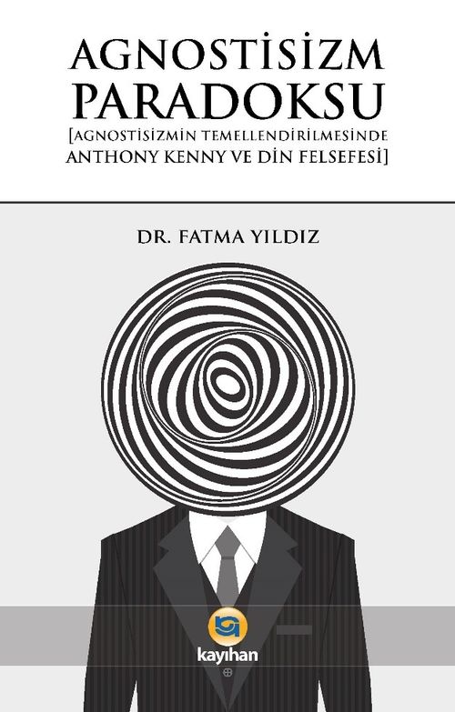Agnostisizm Paradoksu & Agnostisizmin Temellendirilmesinde Anthony Kenny ve Din Felsefesi