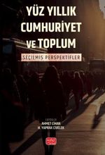Yüz Yıllık Cumhurıyet ve Toplum & Seçilmiş Perspektifler