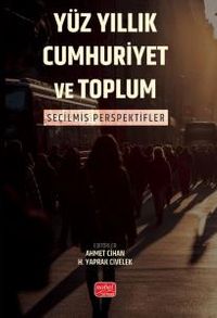 Yüz Yıllık Cumhurıyet ve Toplum & Seçilmiş Perspektifler