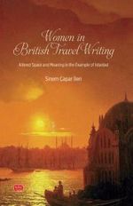 Women In British Travel Writing & Altered Space and Meaning in the Example of Istanbul