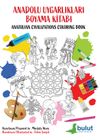 Anadolu Uygarlıkları Boyama Kitabı / Anatolian Civilizations Coloring Book